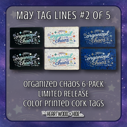 "Organized Chaos" 6-Pack - LIMITED RELEASE Color Printed Cork Tags [TL May '26 2 of 5]