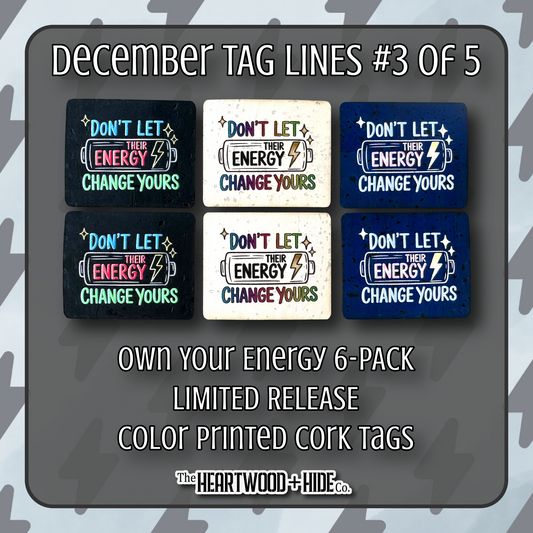 "Own Your Energy" 6-Pack - LIMITED RELEASE Color Printed Cork Tags [TL Dec 3 of 5]