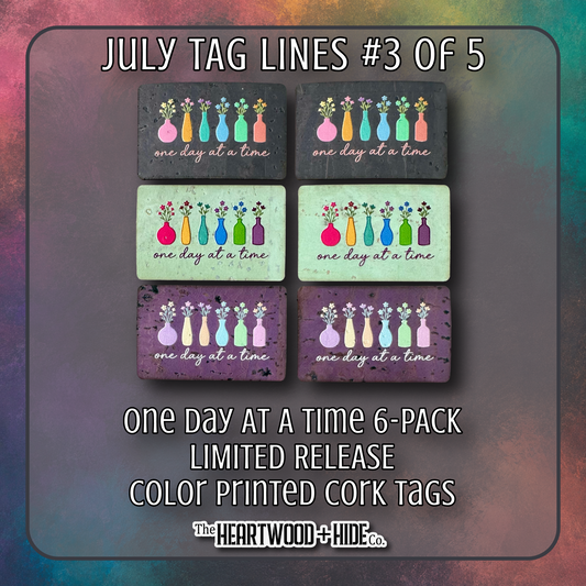 "One Day At A Time" 6-Pack - LIMITED RELEASE Color Printed Cork Tags [TL July '26  3 of 5]
