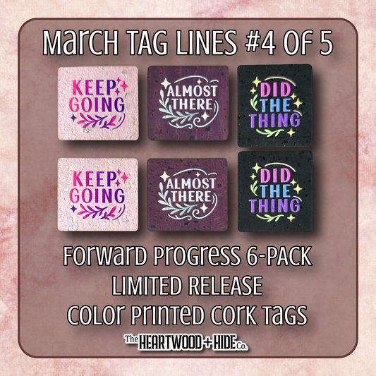 "Forward Progress" 6-Pack - LIMITED RELEASE Color Printed Cork Tags [TL '26 Mar 4 of 5]