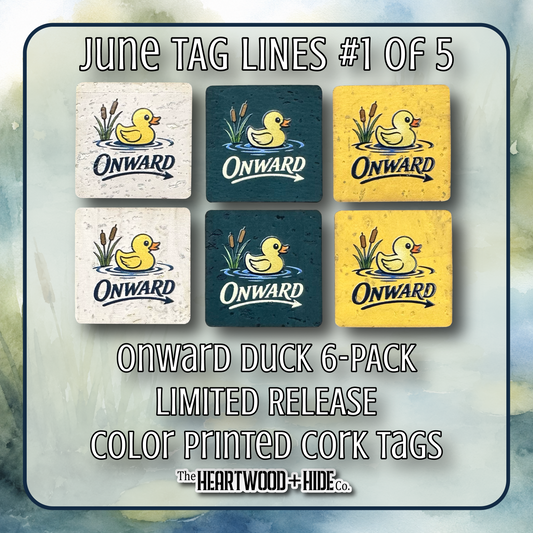 "Onward Duck" 6-Pack - LIMITED RELEASE Color Printed Cork Tags [TL June '26  1 of 5]