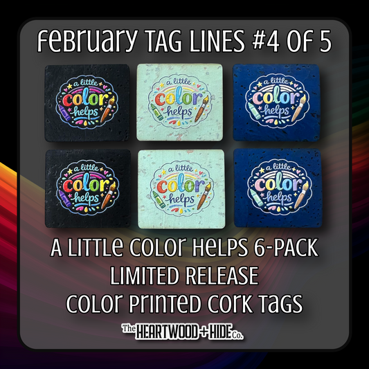 "A Little Color Helps" 6-Pack - LIMITED RELEASE Color Printed Cork Tags [TL Feb 4 of 5]