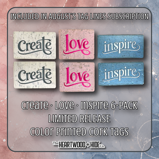 "Create · Love · Inspire" 6-Pack - LIMITED RELEASE Color Printed Cork Tags [TL '26 August]