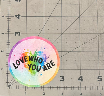 "Love Who You Are" - Repositionable Vinyl Decal (Sticker)