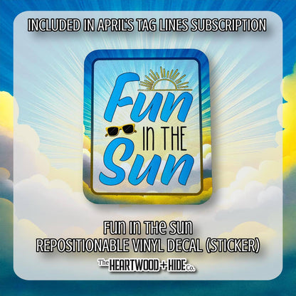 "Fun In The Sun" - Repositionable Vinyl Decal (Sticker) [TL '25 April]