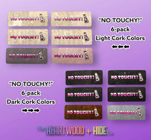 Load image into Gallery viewer, &quot;NO TOUCHY!&quot; Color Printed Cork Tags (6 Pack)
