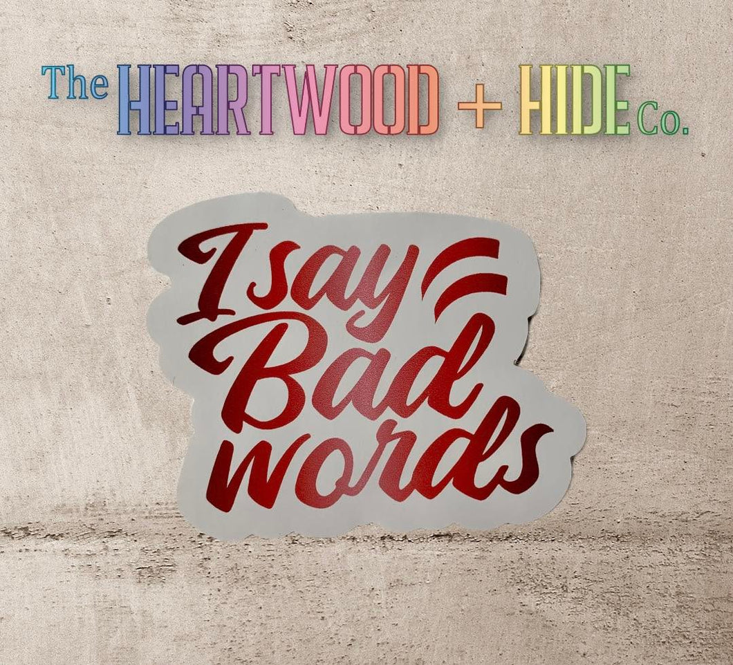 I Say Bad Words (Red Hot Gradient Vinyl Decal Sticker)
