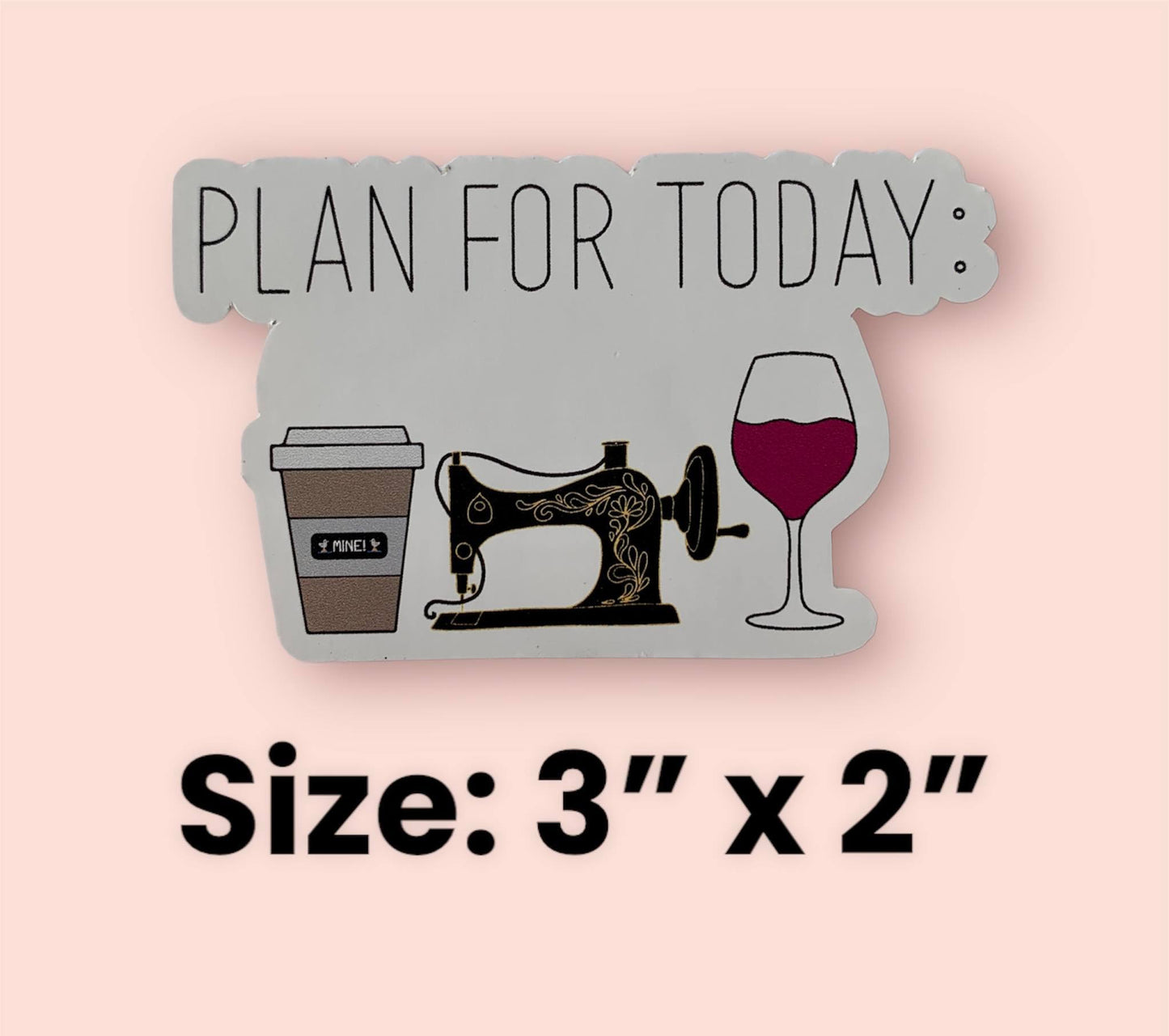 Plan For Today (Sewing Machine Vinyl Decal Sticker)