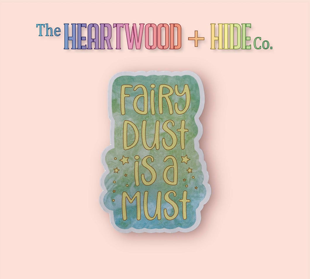 Fairy Dust Is A Must (Vinyl Decal Sticker)