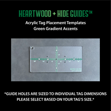 Load image into Gallery viewer, Heartwood + Hide Guides™ - Acrylic Tag Placement Templates (Order By Tag Size)
