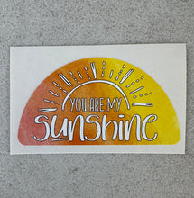 Load image into Gallery viewer, You Are My Sunshine (Repositionable Vinyl Decal Sticker)
