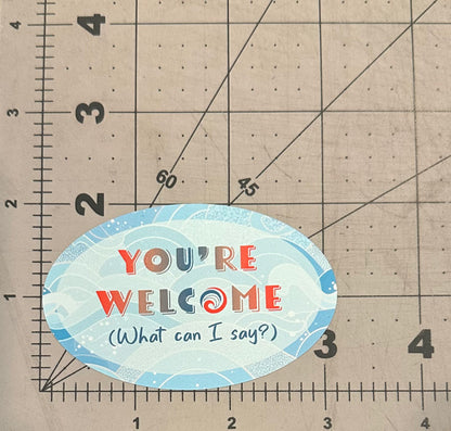 "You're Welcome" Repositionable Vinyl Decal (Sticker)