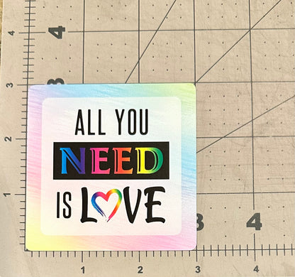 "All You Need Is Love" Rainbow Connection Edition - Repositionable Vinyl Decal (Sticker)