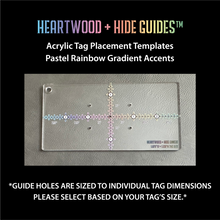 Load image into Gallery viewer, Heartwood + Hide Guides™ - Acrylic Tag Placement Templates (Order By Tag Size)

