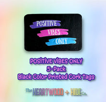 Load image into Gallery viewer, &quot;Positive Vibes Only&quot; Color Printed Cork Tags 5-Pack
