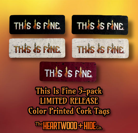 "This Is Fine" LIMITED RELEASE Color Printed Cork Tag 5-Pack