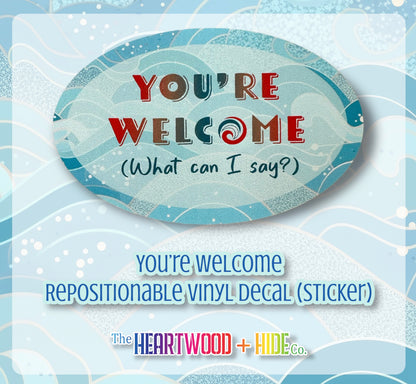 "You're Welcome" Repositionable Vinyl Decal (Sticker)
