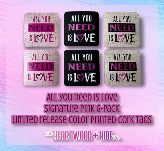 "All You Need Is Love" Signature Pink Edition - LIMITED RELEASE Color Printed Cork Tags 6-Pack