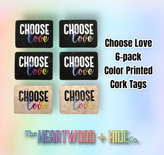 "Choose Love" Color Printed Cork Tags (6 Pack)